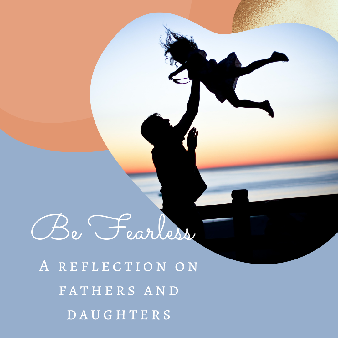 Be Fearless: A Reflection on Fathers and Daughters / a dad throwing a little girl up in the air