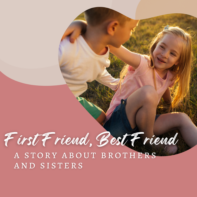 First Friend, Best Friend: A Story About Brothers and Sisters