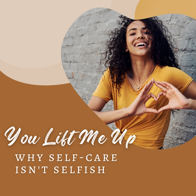 You Lift Me Up: Why Self-Care Isn't Selfish / a picture of a woman making a heart with her hands
