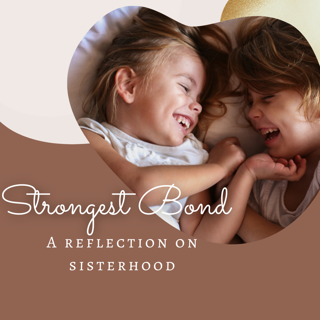 Strongest Bond: A Reflection on Sisterhood / a picture of two sisters laughing together