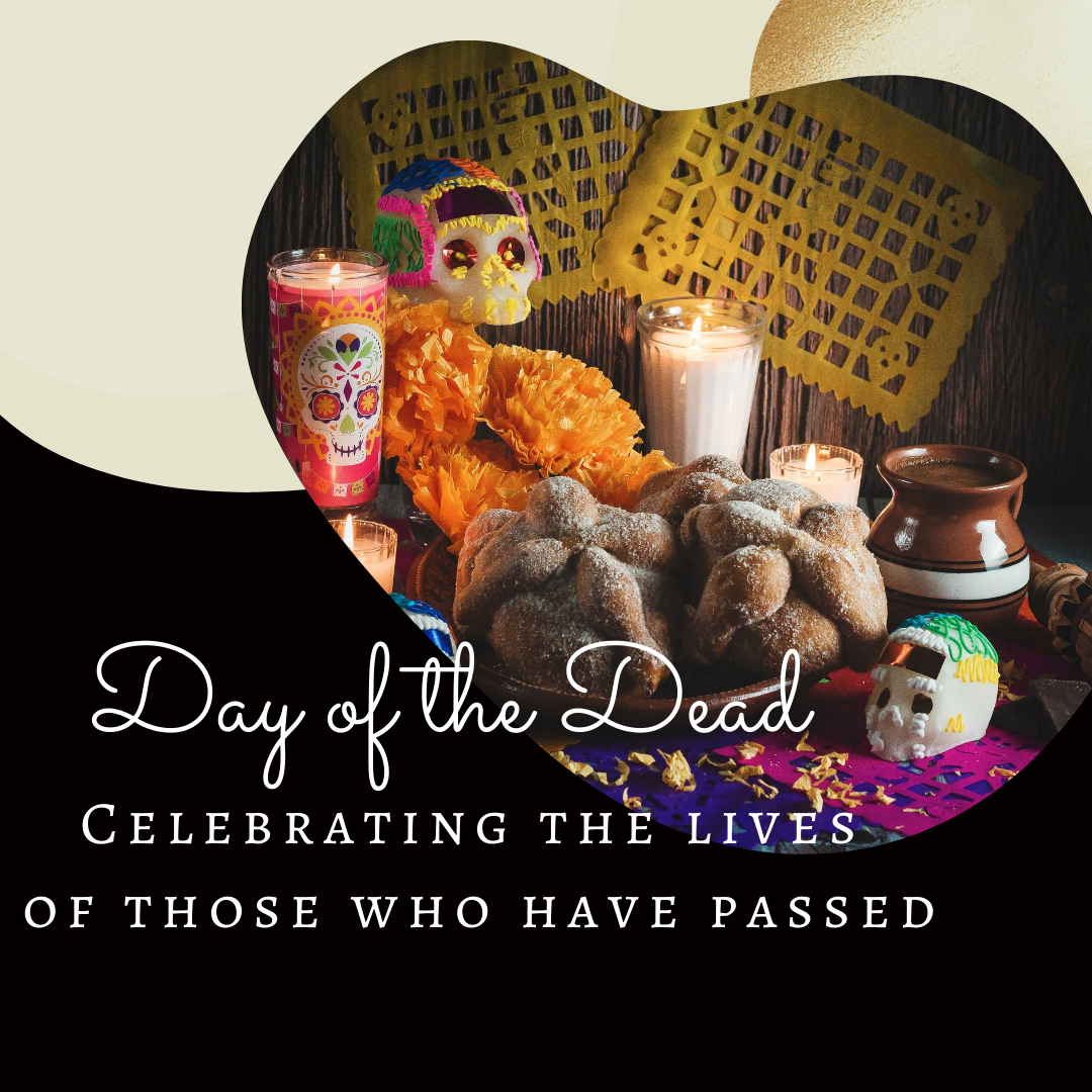 Day of the Dead: Celebrating the Lives of Those Who Have Passed