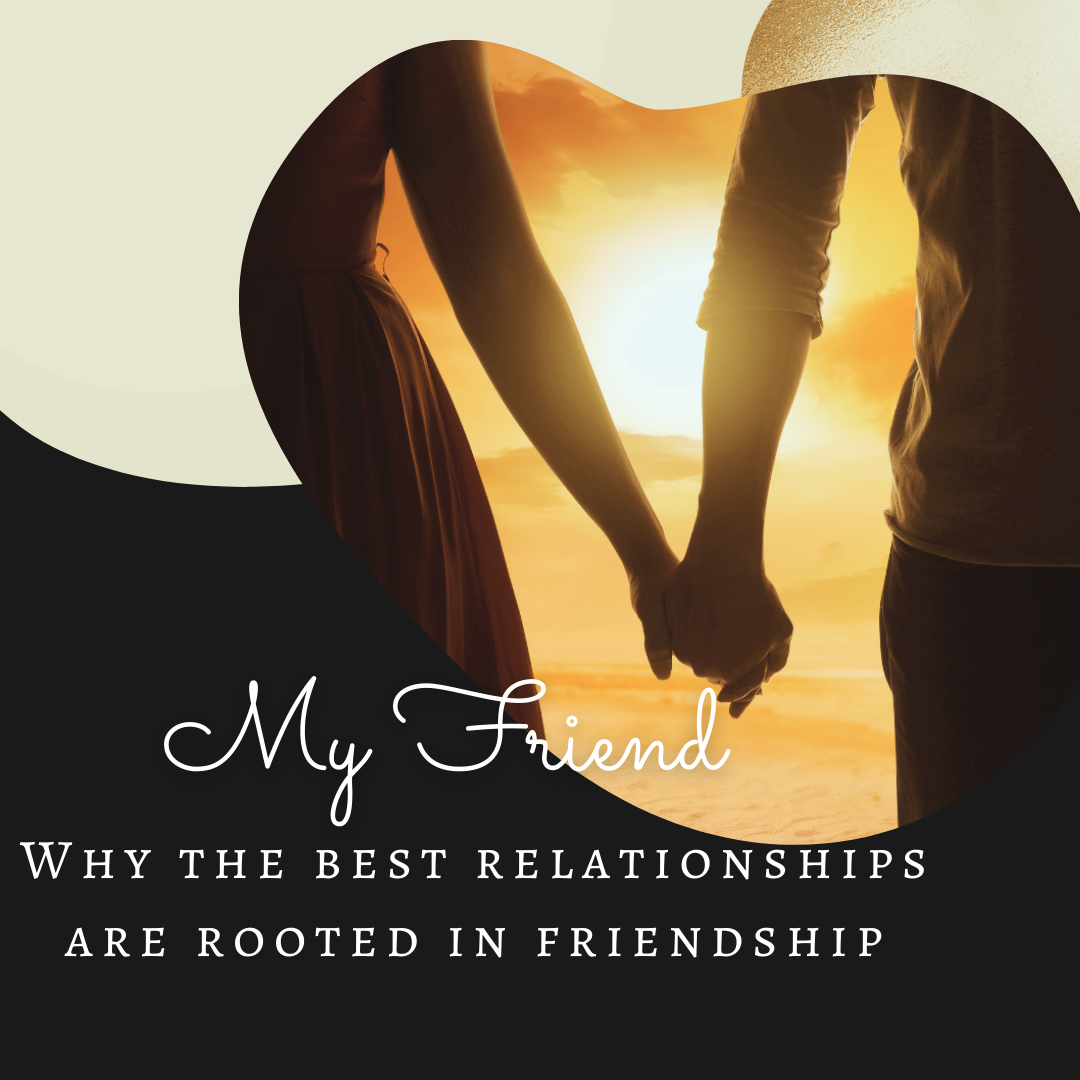 My Friend: Why the Best Relationships Are Rooted in Friendship // silhouette of a couple holding hands