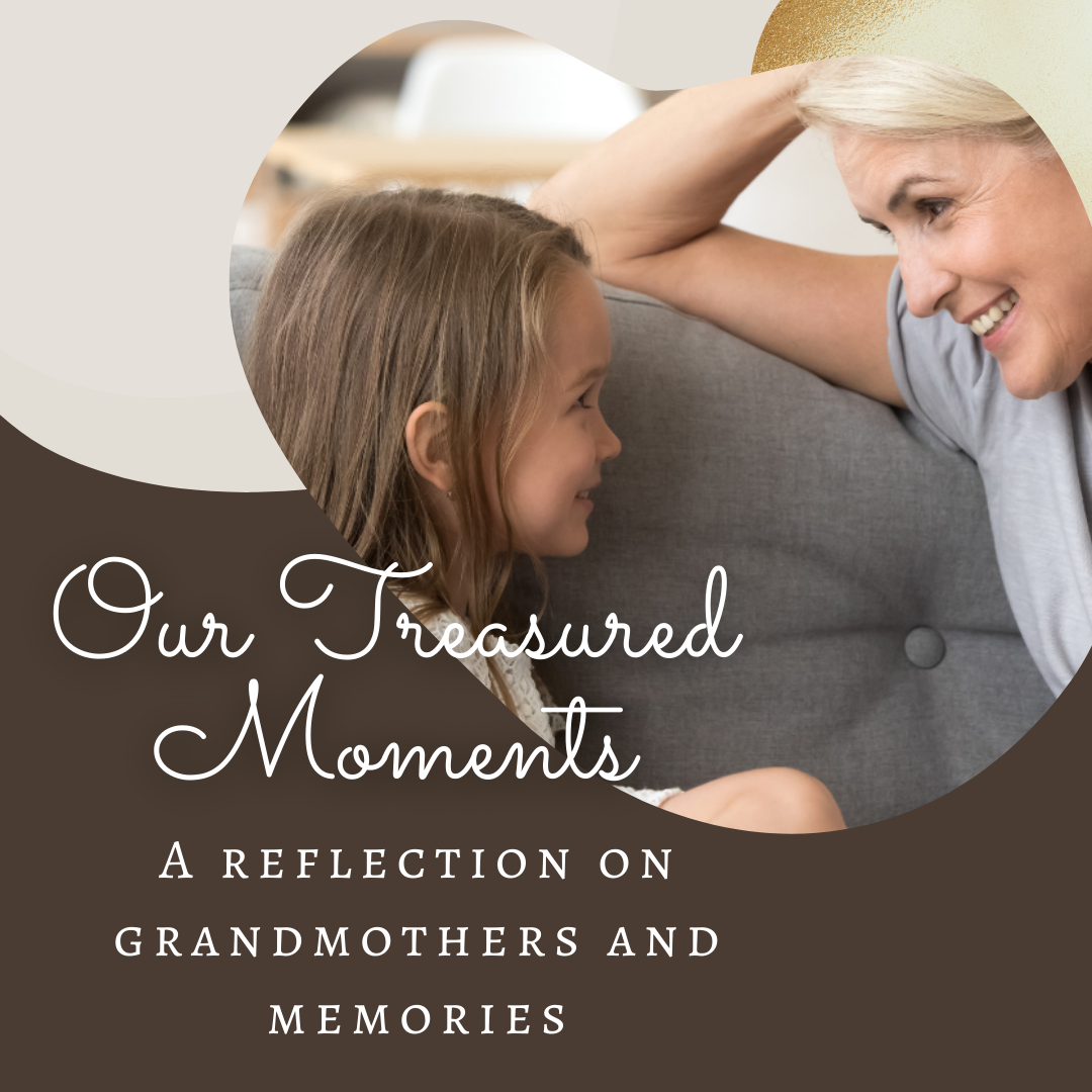 Our Treasured Moments: A Reflection on Grandmothers and Memories / picture of grandmother and young granddaughter talking